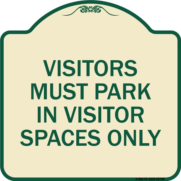 Visitors Parking Visitors Must Park in Visitor Spaces Heavy-Gauge Alum, 18" x 18", TG-1818-22720